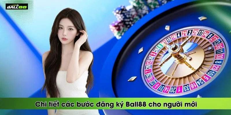 Đăng Ký Ball88 2 chi-tiet-cac-buoc-dang-ky-ball88-cho-nguoi-moi