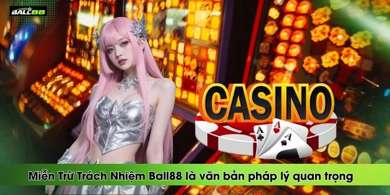 Miễn Trừ Trách Nhiệm 1 mien-tru-trach-nhiem-ball88-la-van-ban-phap-ly-quan-trong